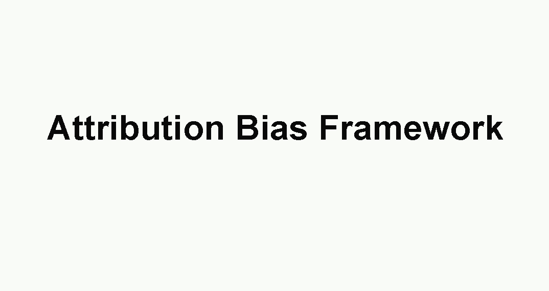 Attribution Bias Framework
